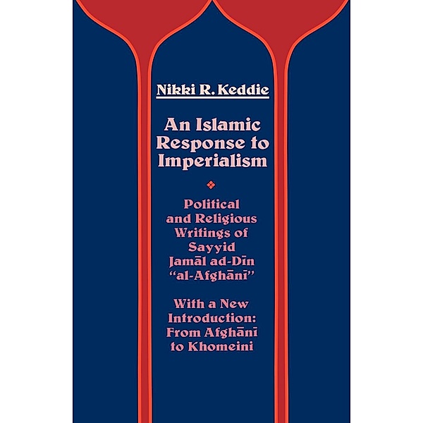 An Islamic Response to Imperialism / Near Eastern Center, UCLA Bd.21, Nikki R. Keddie