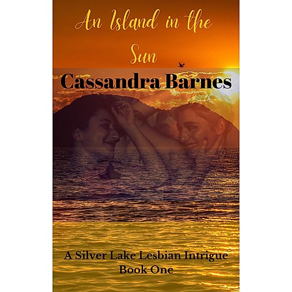 An Island in the Sun (Silver Lake Lesbian Intrigue, #1) / Silver Lake Lesbian Intrigue, Cassandra Barnes