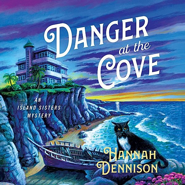 An Island Sisters Mystery - 2 - Danger at the Cove, Hannah Dennison