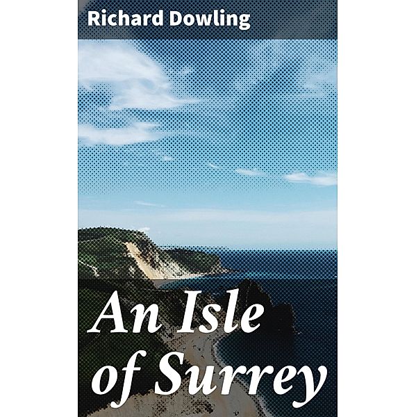 An Isle of Surrey, Richard Dowling