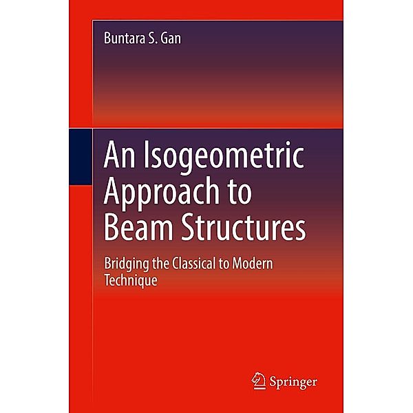 An Isogeometric Approach to Beam Structures, Buntara S. Gan