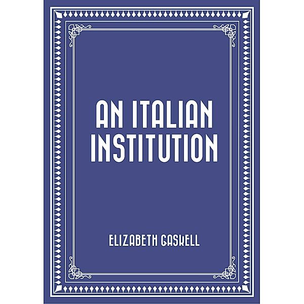 An Italian Institution, Elizabeth Gaskell