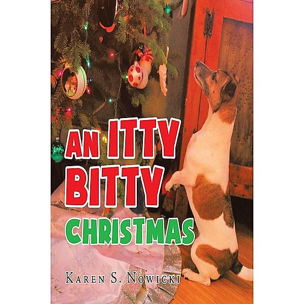 An Itty Bitty Christmas / Page Publishing, Inc., Karen S. Nowicki