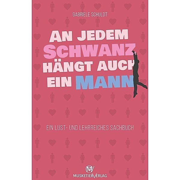 An jedem Schwanz hängt auch ein Mann, Gabriele Schuldt