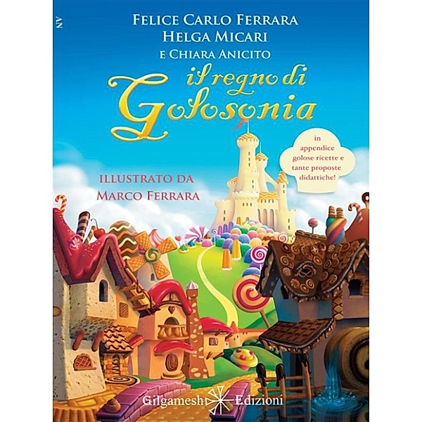 AN - Libri per bambini: Il Regno di Golosonia, Chiara Anicito, Felice Carlo Ferrara, Helga Micari, Marco Ferrara