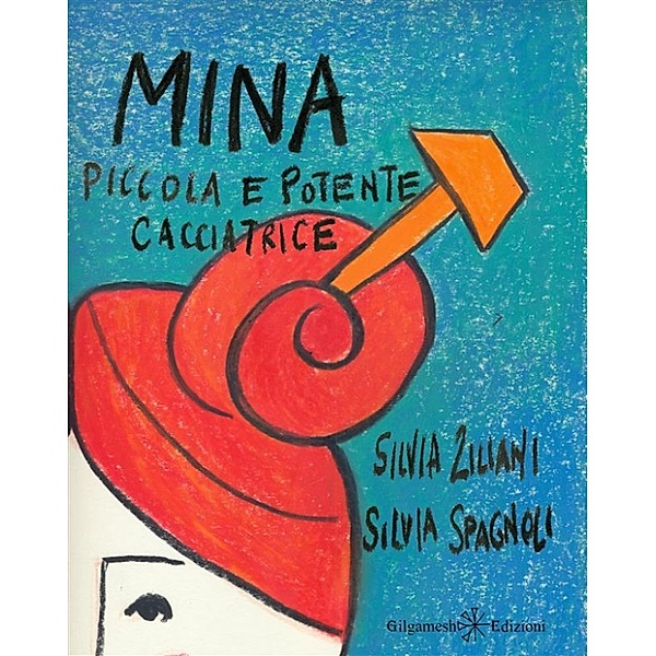 AN - Libri per bambini: Mina, piccola e potente cacciatrice, Silvia Spagnoli, Silvia Ziliani