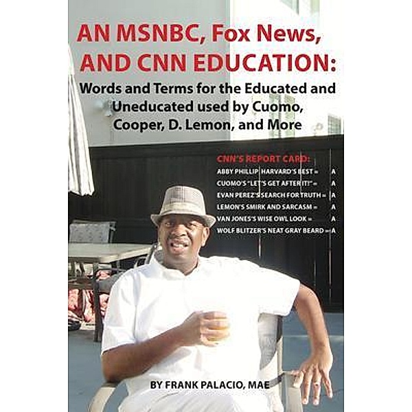 An MSNBC, FOX News, and CNN Education, Frank Palacio