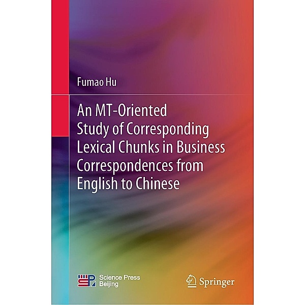 An MT-Oriented Study of Corresponding Lexical Chunks in Business Correspondences from English to Chinese, Fumao Hu
