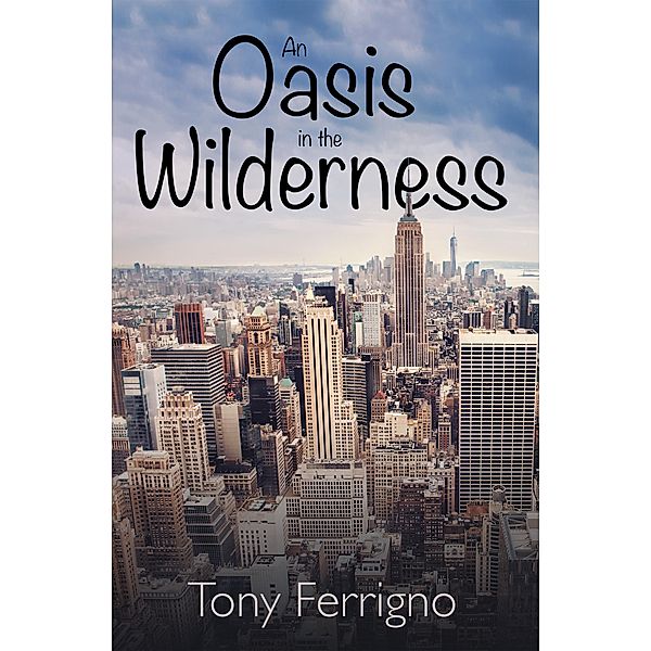 An Oasis in the Wilderness, Tony Ferrigno