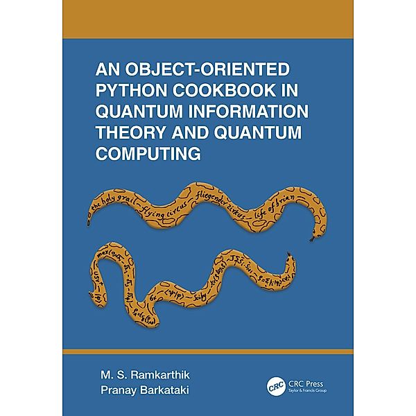 An Object-Oriented Python Cookbook in Quantum Information Theory and Quantum Computing, M. S. Ramkarthik, Pranay Barkataki