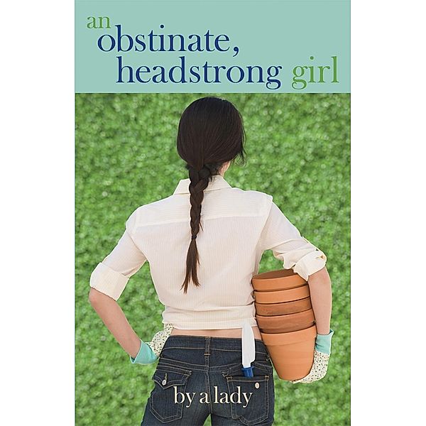 An Obstinate Headstrong Girl, Abigail Bok
