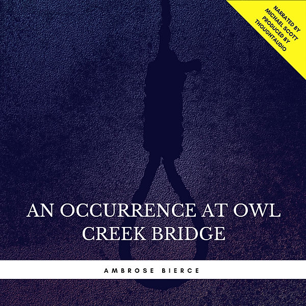 An Occurrence at Owl Creek Bridge, Ambrose Bierce