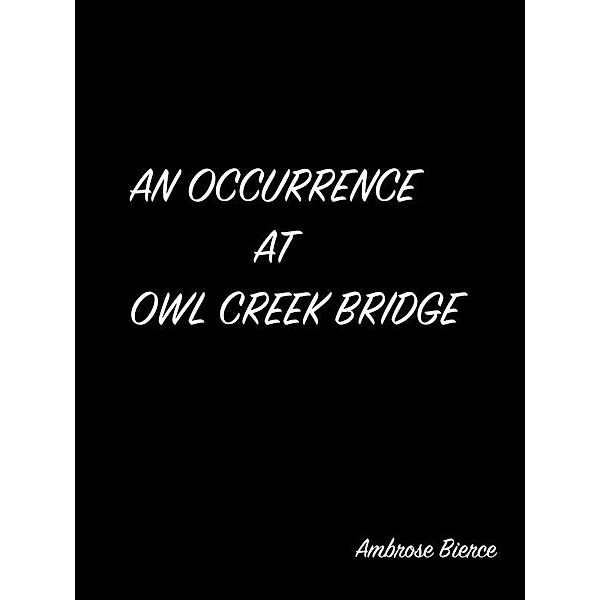 An Occurrence At Owl Creek Bridge, Ambrose Bierce