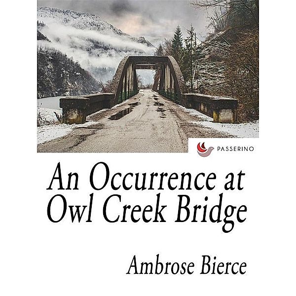 An Occurrence at Owl Creek Bridge, Ambrose Bierce