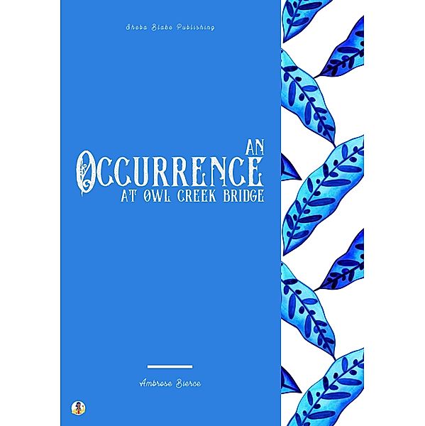 An Occurrence at Owl Creek Bridge, Ambrose Bierce