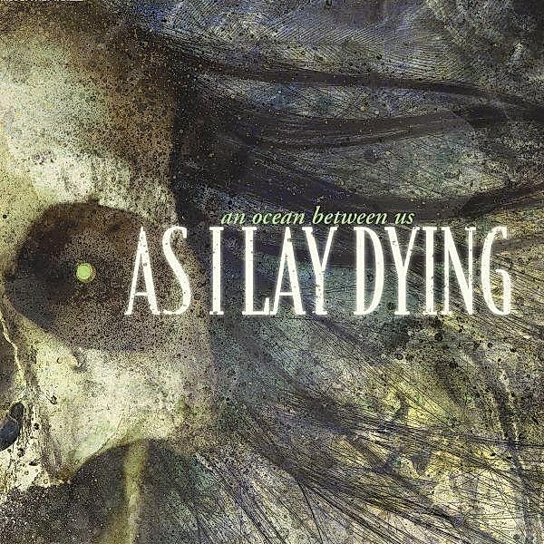 An Ocean Between Us, As I Lay Dying