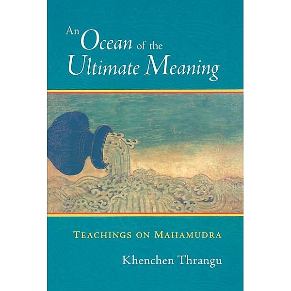 An Ocean of the Ultimate Meaning, Khenchen Thrangu