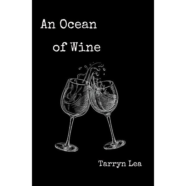 An Ocean of Wine, Tarryn Lea
