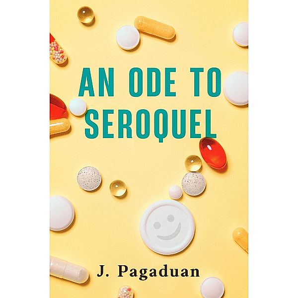 An Ode to Seroquel, J. Pagaduan