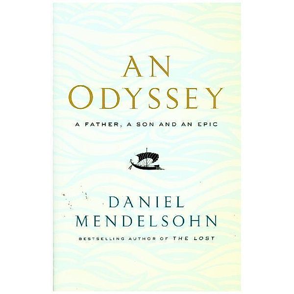 An Odyssey: A Father, A Son and an Epic, Daniel Mendelsohn