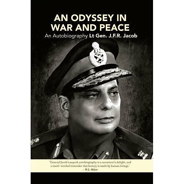 An Odyssey In War And Peace, Lt. Gen J. F. R. Jacob