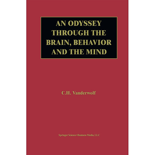 An Odyssey Through the Brain, Behavior and the Mind, Case H. Vanderwolf