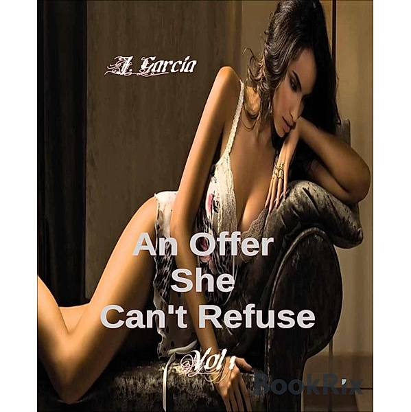 An Offer She Cant Refuse  Vol 1, J. Garcia