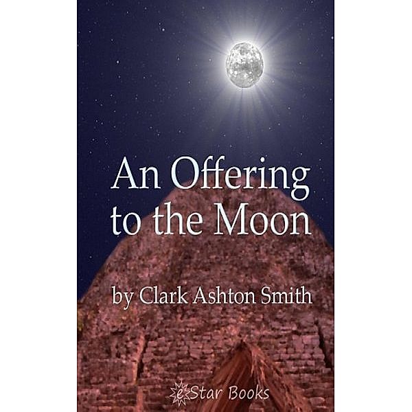 An Offering to the Moon, Clark Ashton Smith
