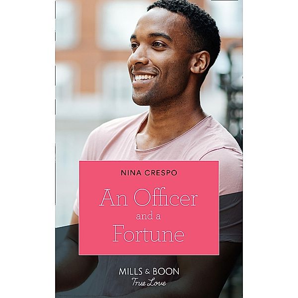 An Officer And A Fortune (The Fortunes of Texas: The Hotel Fortune, Book 5) (Mills & Boon True Love), Nina Crespo