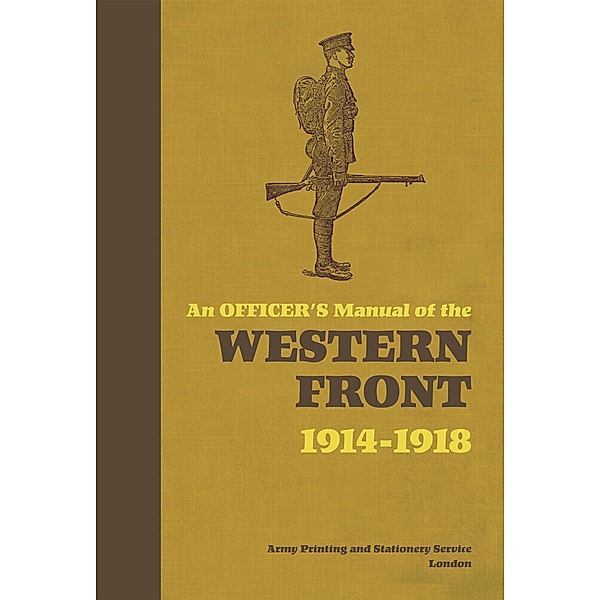 An Officer's Manual of the Western Front, Stephen Bull
