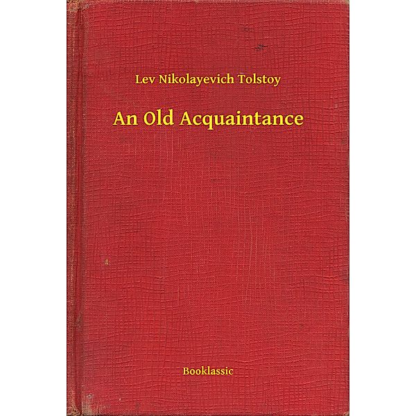 An Old Acquaintance, Lev Nikolayevich Tolstoy