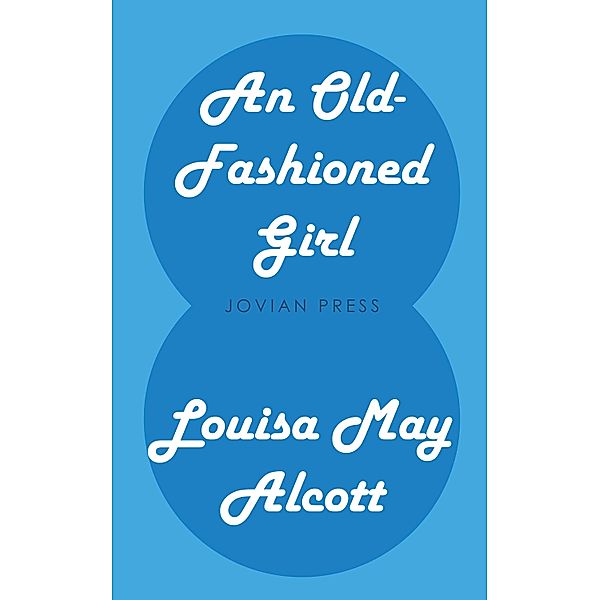 An Old-Fashioned Girl, Louisa May Alcott