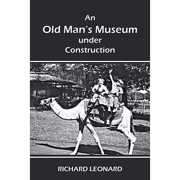 An Old Man's Museum Under Construction, Richard Leonard