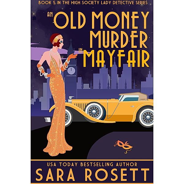 An Old Money Murder in Mayfair (High Society Lady Detective, #5) / High Society Lady Detective, Sara Rosett