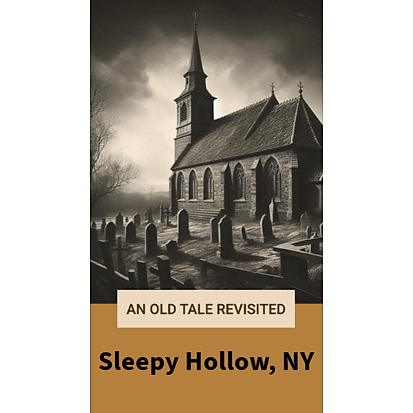 An Old Tale Revisited Sleepy Hollow, NY, Annette Desmarais