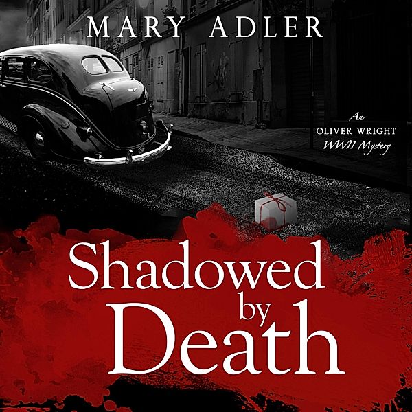 An Oliver Wright WW II Mystery - 2 - Shadowed By Death, Mary Adler