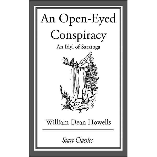 An Open-Eyed Conspiracy, William Dean Howells