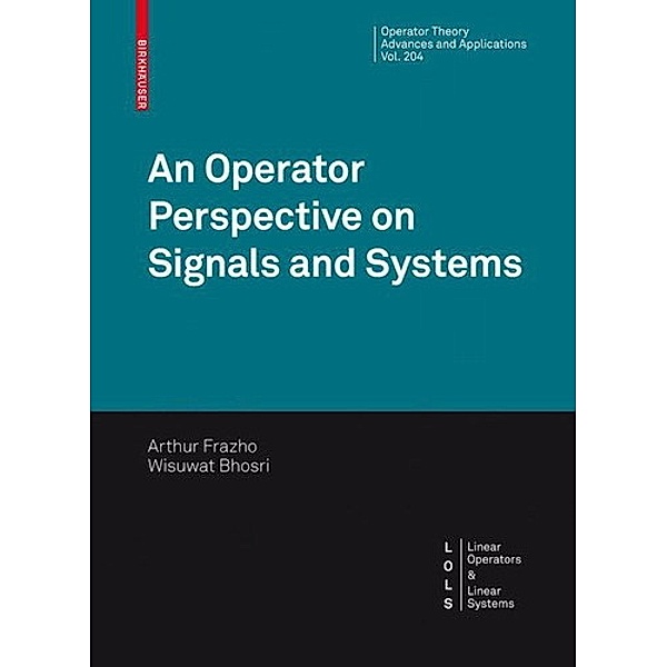 An Operator Perspective on Signals and Systems, Arthur Frazho, Wisuwat Bhosri