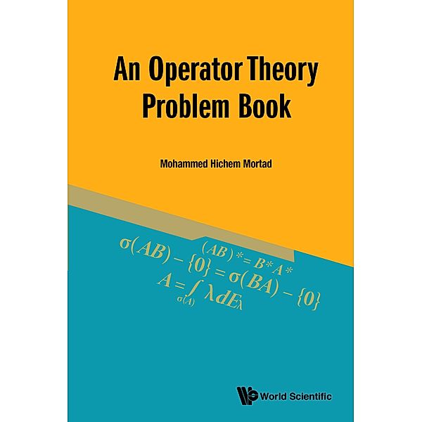 An Operator Theory Problem Book, Mohammed Hichem Mortad