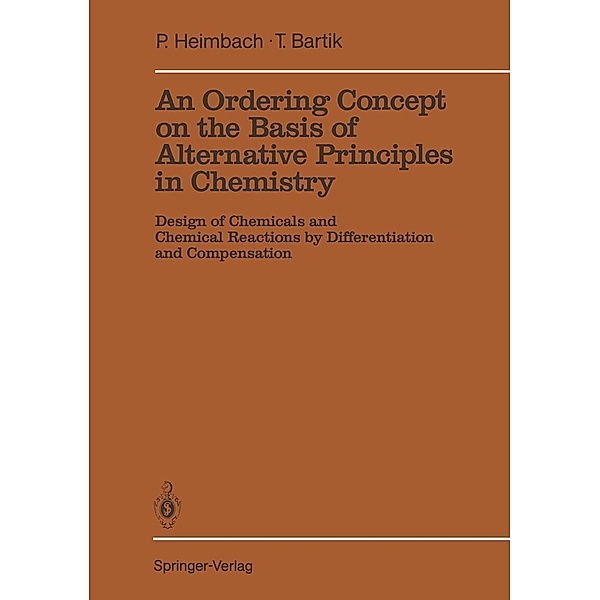 An Ordering Concept on the Basis of Alternative Principles in Chemistry / Reactivity and Structure: Concepts in Organic Chemistry Bd.28, Paul Heimbach, Tamas Bartik