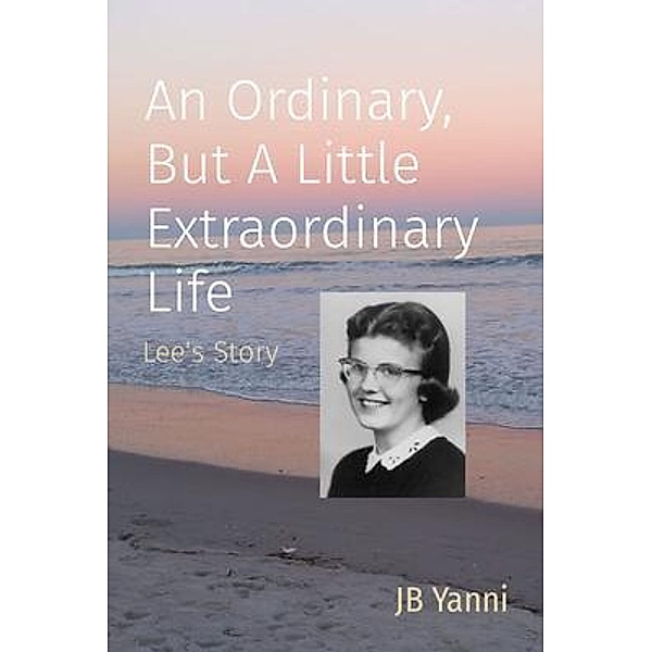 An Ordinary, But A Little Extraordinary Life, Jb Yanni