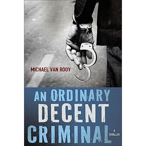 An Ordinary Decent Criminal / Montgomery Monty Haavik Series Bd.1, Michael van Rooy