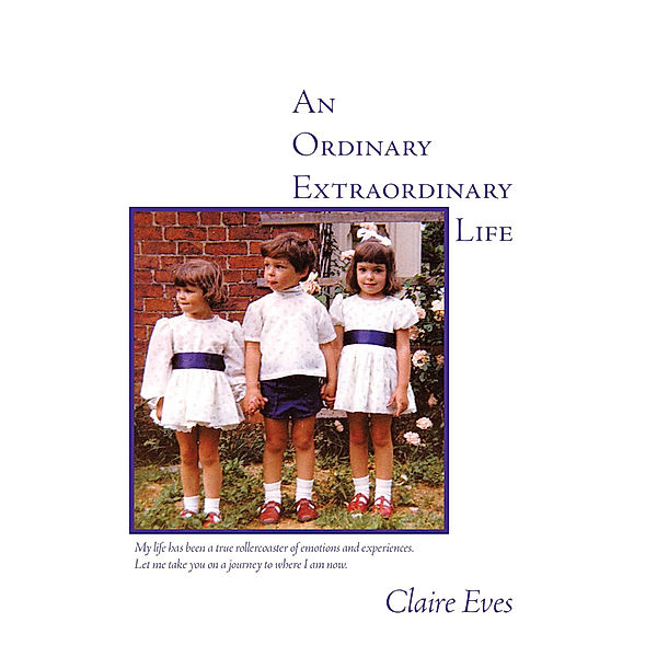 An Ordinary Extraordinary Life, Claire Eves