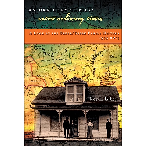 An Ordinary Family - Extra-Ordinary Times, Roy L. Bebee