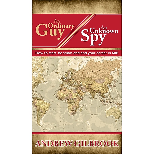 An Ordinary Guy, An Unknown Spy, Andrew Gilbrook