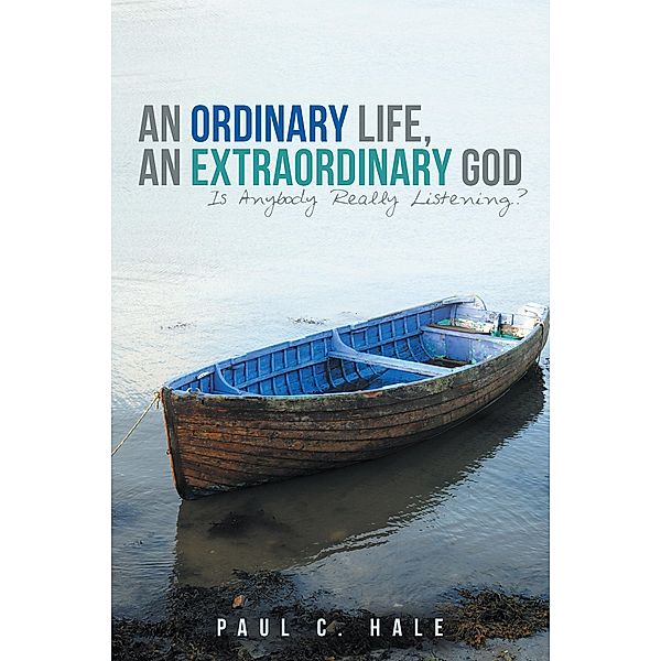 An Ordinary Life, an Extraordinary God, Paul C. Hale