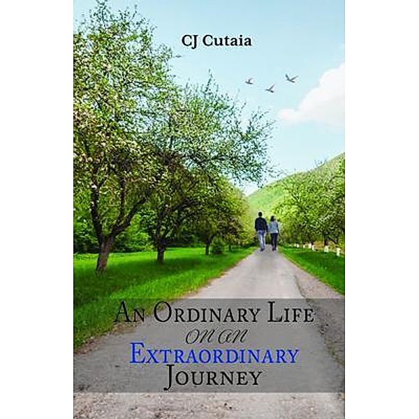 An Ordinary Life on an Extraordinary Journey, Cj Cutaia