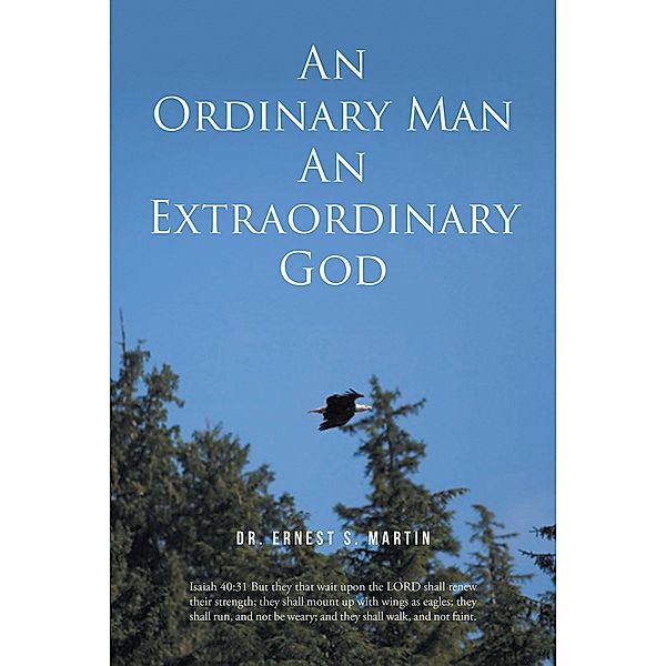 An Ordinary Man An Extraordinary God, Ernest S. Martin