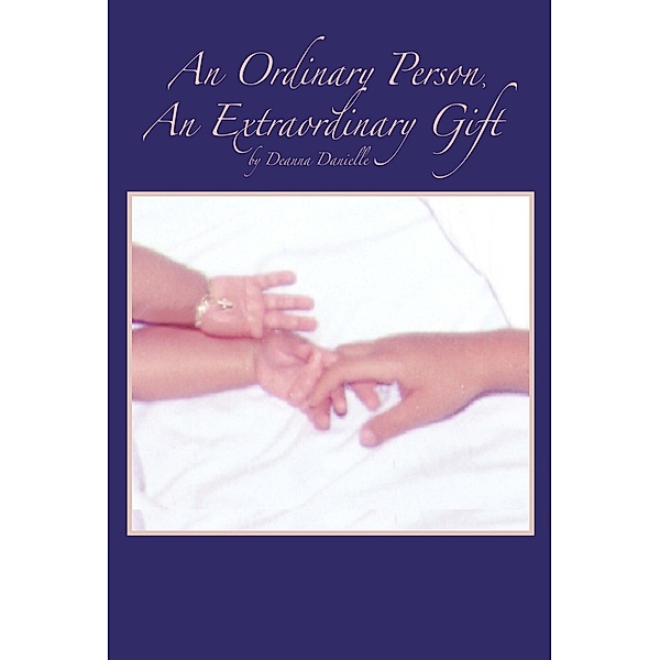 An Ordinary Person, an Extraordinary Gift, Deanna Danielle