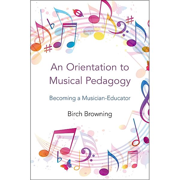 An Orientation to Musical Pedagogy, Birch P. Browning